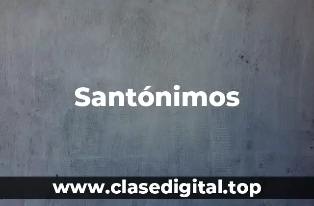 Ejemplos de santónimos