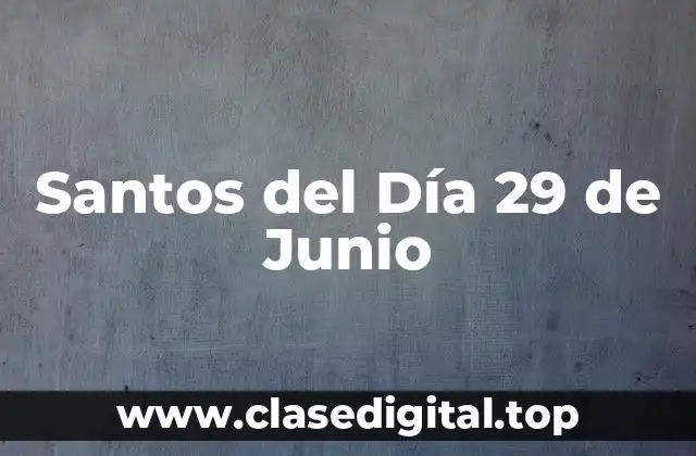 Santos del Día 29 de Junio