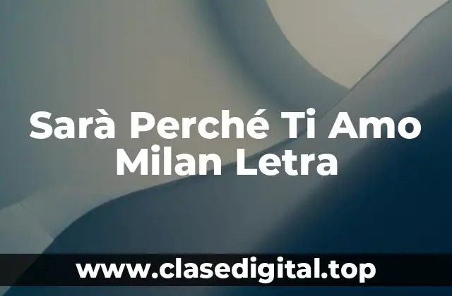 Sarà Perché Ti Amo Milan Letra