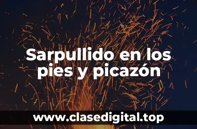 Sarpullido en los pies y picazón