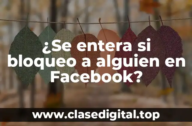 ¿Qué sucede cuando bloqueo a alguien en Facebook?
