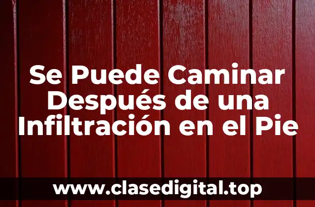 Causas y Síntomas de la Infiltración en el Pie