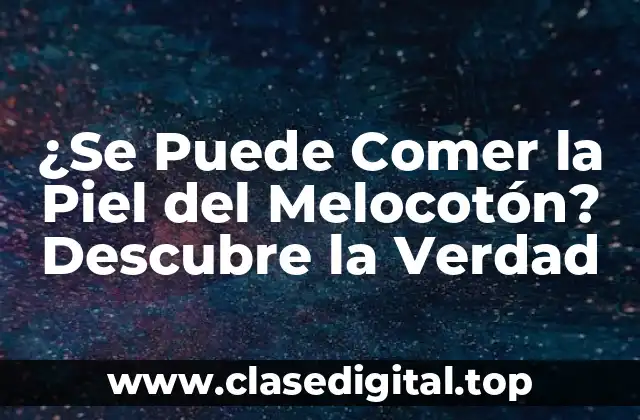 ¿Qué es la Piel del Melocotón?