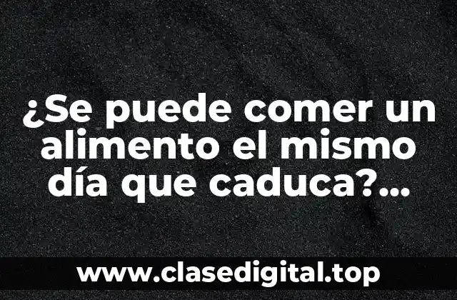 ¿Qué es la fecha de caducidad y para qué sirve?