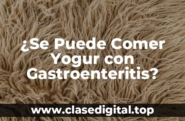 ¿Se Puede Comer Yogur con Gastroenteritis?