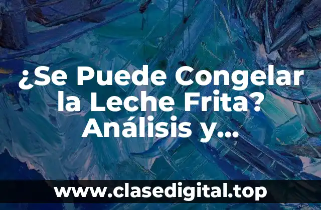 ¿Qué es la Leche Frita y Cómo se Produce?