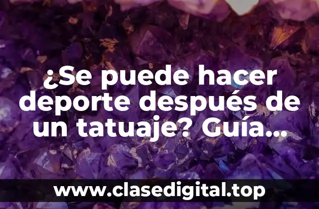 ¿Cuánto tiempo debo esperar antes de hacer deporte después de un tatuaje?