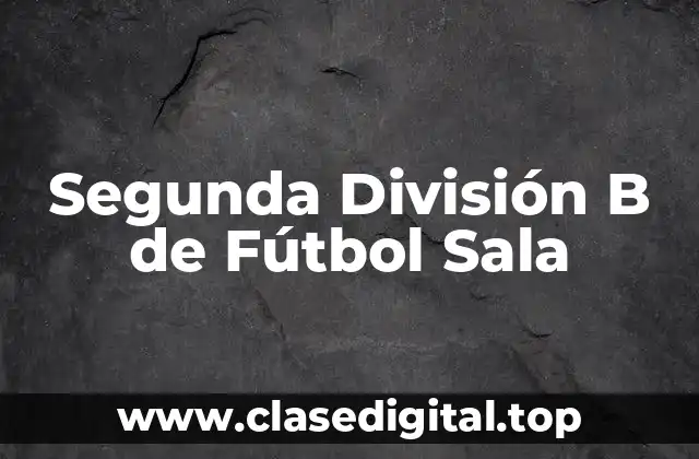 Segunda División B de Fútbol Sala