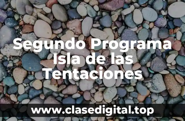 ¿Qué es el Segundo Programa Isla de las Tentaciones?