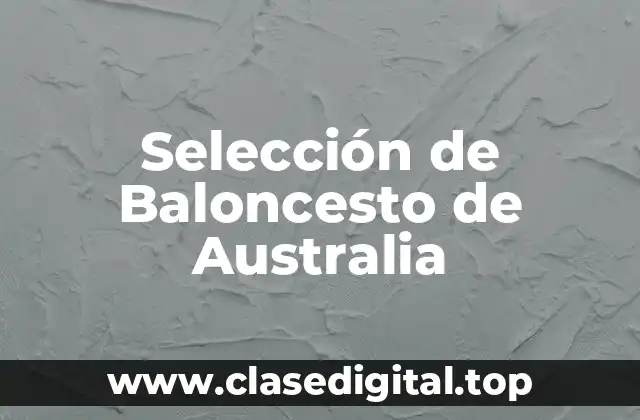 Historia de la Selección de Baloncesto de Australia
