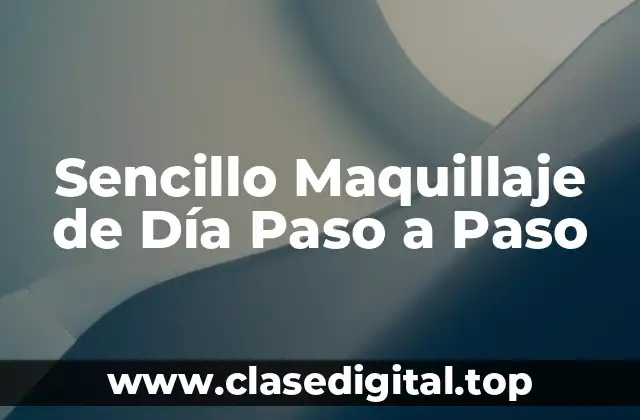 Sencillo Maquillaje de Día Paso a Paso