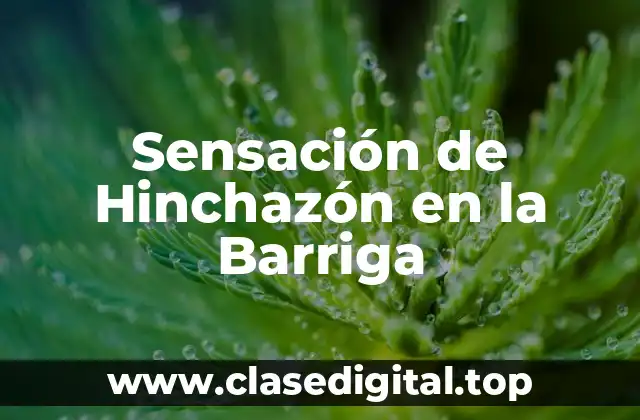 Sensación de Hinchazón en la Barriga