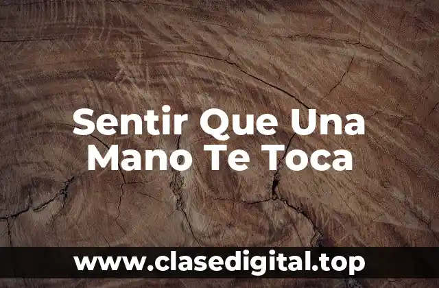 Sentir Que Una Mano Te Toca