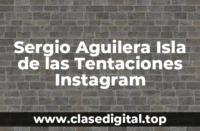 Sergio Aguilera Isla de las Tentaciones Instagram