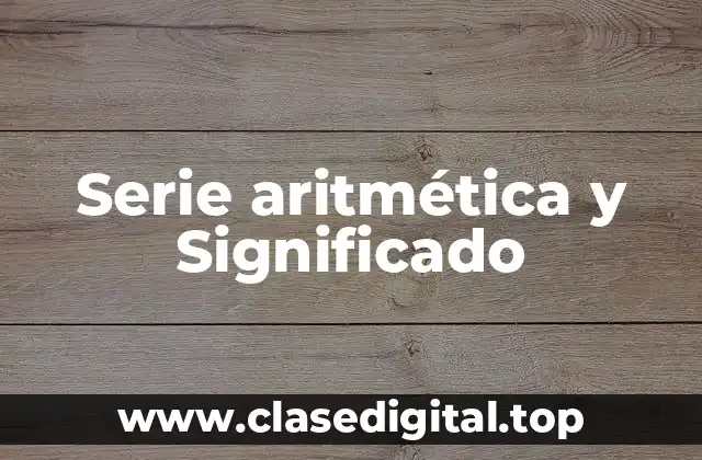 Serie aritmética y Significado