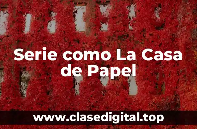 Serie como La Casa de Papel