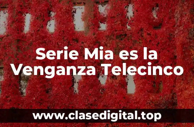 Serie Mia es la Venganza Telecinco
