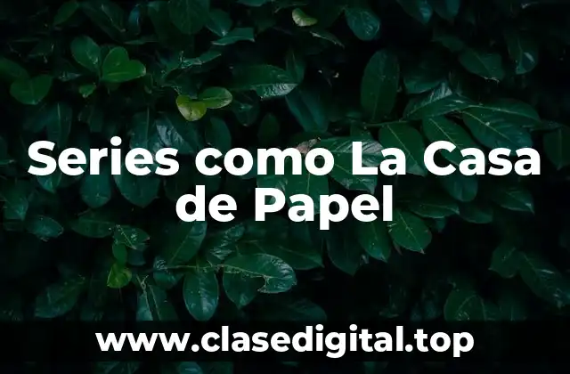 Series como La Casa de Papel