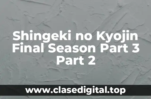 Shingeki no Kyojin Final Season Part 3 Part 2