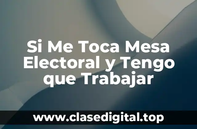 ¿Cuáles son las Responsabilidades de una Mesa Electoral?