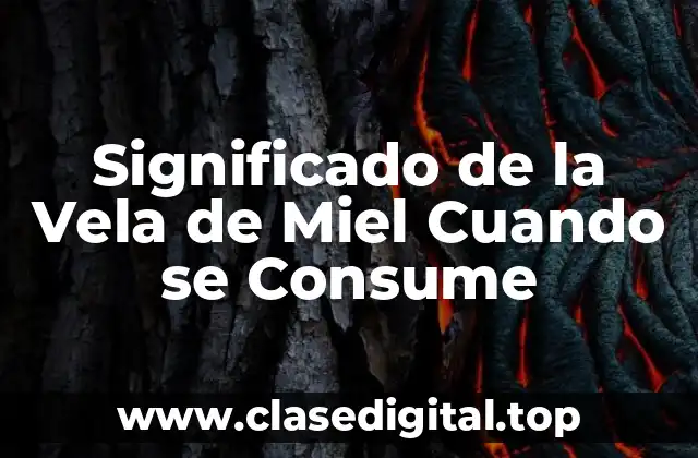 Significado de la Vela de Miel Cuando se Consume