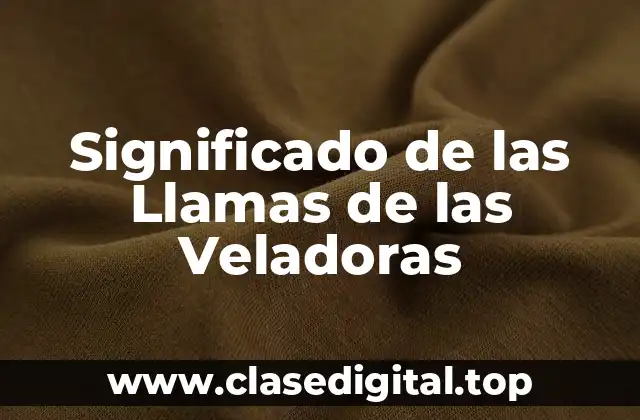 Significado de las Llamas de las Veladoras