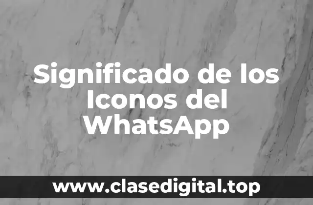 Significado de los Iconos del WhatsApp