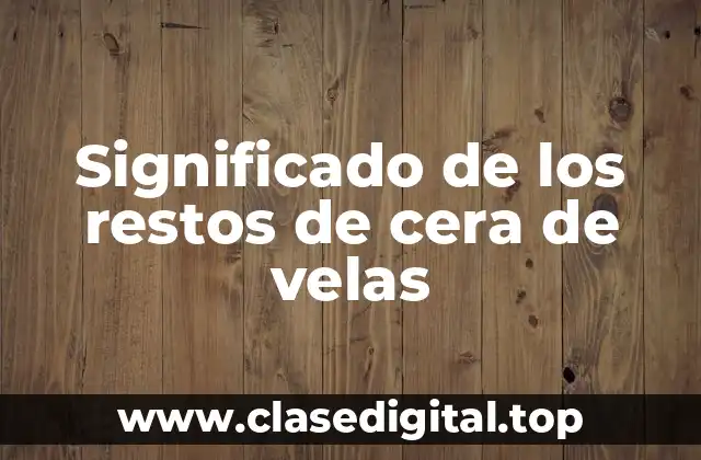 Significado de los restos de cera de velas