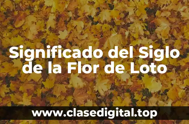 Significado del Siglo de la Flor de Loto