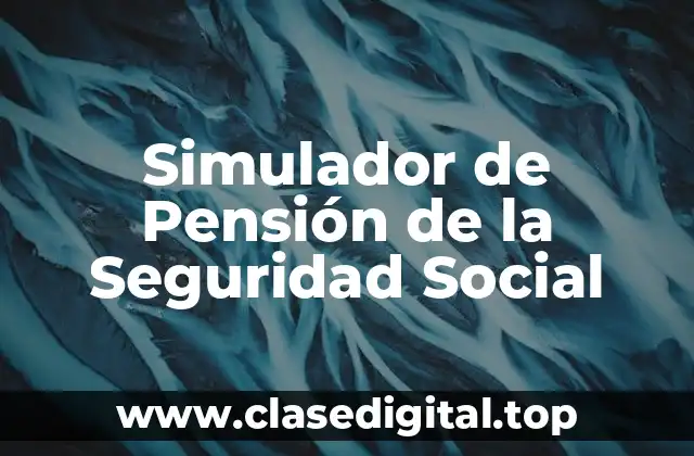 Simulador de Pensión de la Seguridad Social
