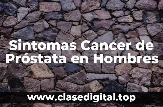 ¿Qué es el Cáncer de Próstata y Cómo se Desarrolla?