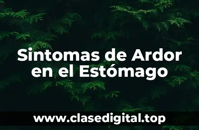 Sintomas de Ardor en el Estómago