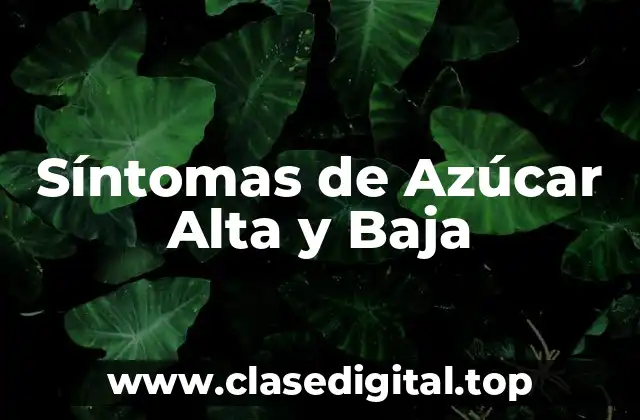 Síntomas de Azúcar Alta y Baja
