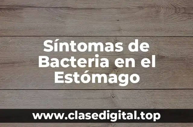 Síntomas de Bacteria en el Estómago