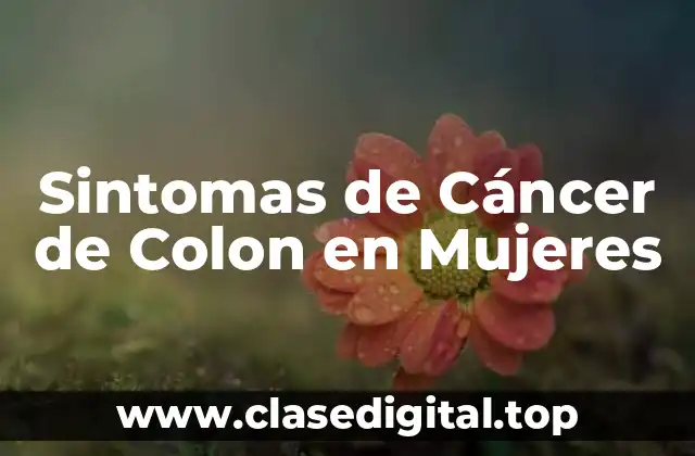 Sintomas de Cáncer de Colon en Mujeres