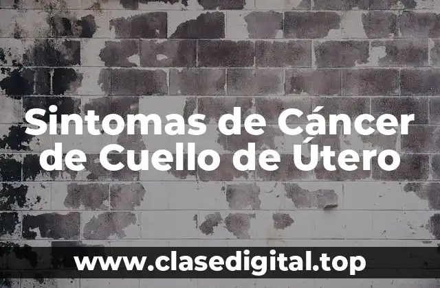 Sintomas de Cáncer de Cuello de Útero