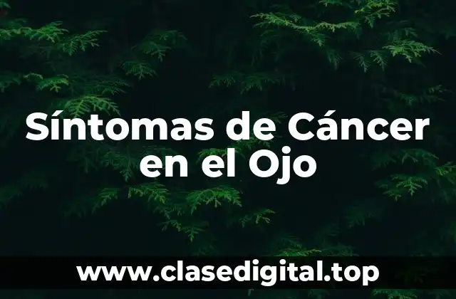 Síntomas de Cáncer en el Ojo