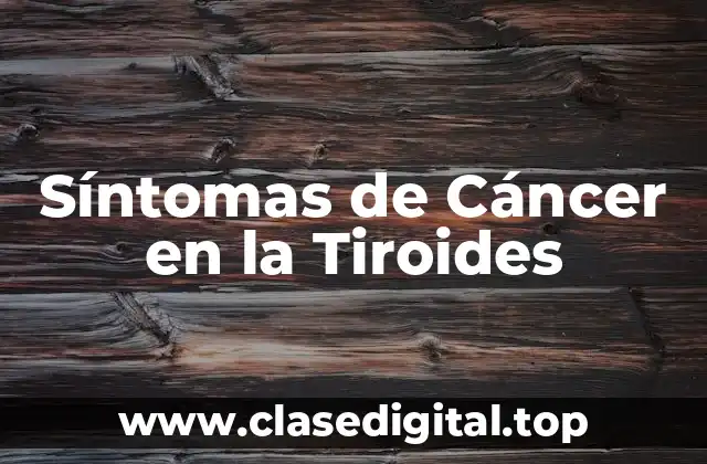 Síntomas de Cáncer en la Tiroides