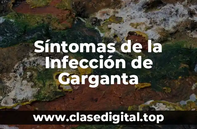 Síntomas de la Infección de Garganta