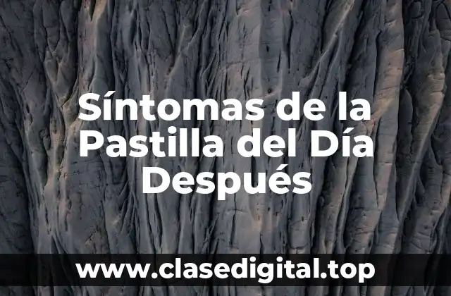 Síntomas de la Pastilla del Día Después