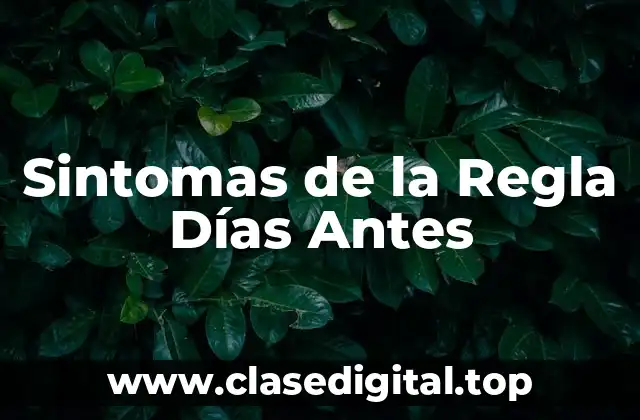 Sintomas de la Regla Días Antes