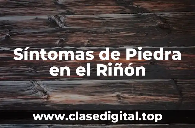 Síntomas de Piedra en el Riñón