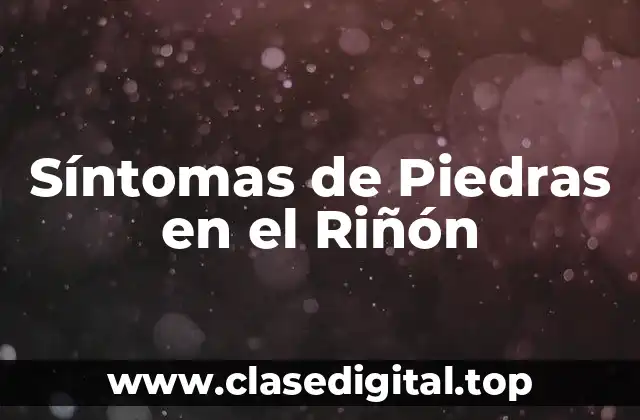 Síntomas de Piedras en el Riñón