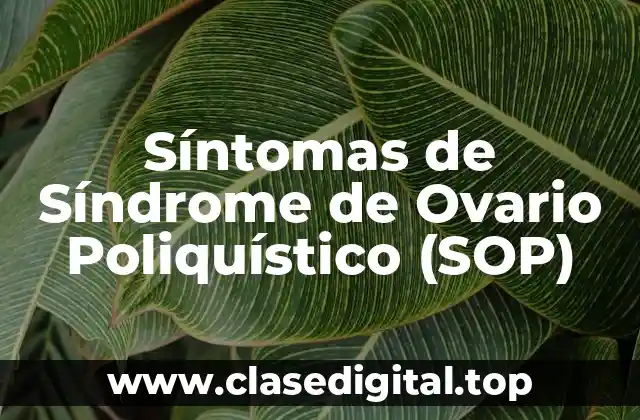 Síntomas Comunes del Síndrome de Ovario Poliquístico