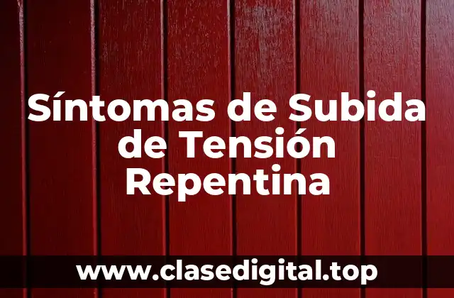 Síntomas de Subida de Tensión Repentina