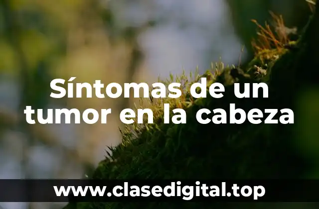 ¿Qué son los tumores en la cabeza?