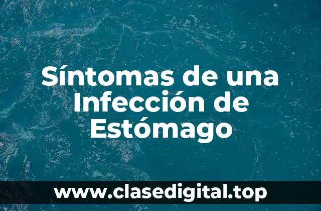 Síntomas de una Infección de Estómago