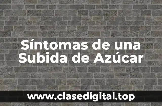 Síntomas de una Subida de Azúcar