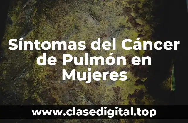 Síntomas del Cáncer de Pulmón en Mujeres