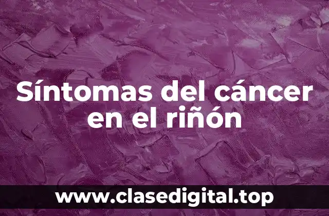 Síntomas del cáncer en el riñón